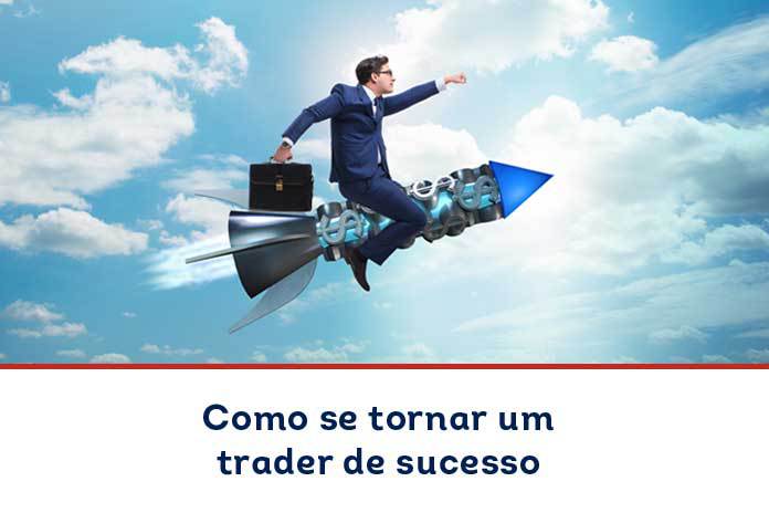 Como se tornar um trader de sucesso