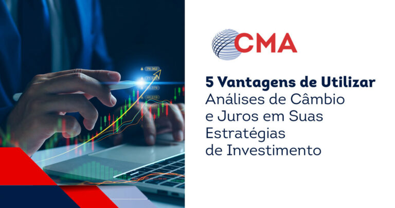 5 Vantagens de Utilizar Análises de Câmbio e Juros em Suas Estratégias de Investimento